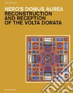 Nero's Domus Aurea. Reconstruction and reception of the volta dorata
