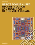 Nero's Domus Aurea. Reconstruction and reception of the volta dorata libro