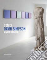 Codici. David Simpson. Marmi romani. Ediz. italiana e inglese libro