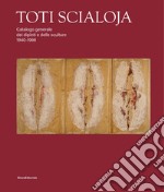 Toti Scialoja. Catalogo generale dei dipinti e delle sculture 1940-1998. Ediz. illustrata libro