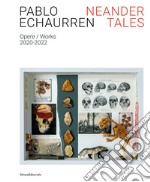 Pablo Echaurren. Neander tales. Opere-Works 2020-2022. Ediz. illustrata libro