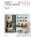 Pablo Echaurren. Neander tales. Opere-Works 2020-2022. Ediz. illustrata libro