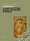 Federico II e architettura sacra tra regno e impero libro