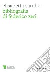 Bibliografia di Federico Zeri libro di Sambo Elisabetta