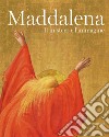 Maddalena. Il mistero e l'immagine. Ediz. illustrata libro