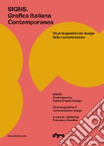 Signs. Grafica Italiana Contemporanea. 25 protagonisti del design della comunicazione. Ediz. italiana e inglese