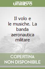 Il volo e le musiche. La banda aeronautica militare