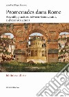 Promenades dans Rome. Assembly practices between visions, ruins, and reconstructions. Ediz. illustrata libro
