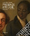 Presenze africane nell'arte dell'Italia settentrionale (XVI-XIX secolo). La voce delle ombre. Ediz. illustrata libro