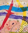 Giorgio Melzi. L'anima nel colore. Ediz. illustrata libro