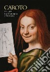 Caroto e le arti tra Mantegna e Veronese. Ediz. italiana e inglese libro