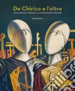 De Chirico e l'oltre. Dalla stagione «barocca» alla neometafisica (1938-1978). Ediz. illustrata libro