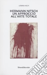 Hermann Nitsch un approccio all'arte totale. Tre saggi libro