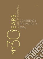 My 30 years in Galleria Fumagalli. Coherency in diversity. Ediz. italiana e inglese libro