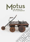 Motus. The prehistory of the automobile. Ediz. illustrata libro di Di Pasquale G. (cur.) Frontalini C. (cur.)