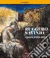 Ruggero Savinio. Opere 1959-2022. Ediz. illustrata libro