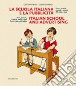 La scuola italiana e la pubblicità. Penne, matite, gomme e astucci dal 1920 a oggi. Ediz. italiana e inglese