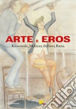 Arte e eros. Klossowski, Molinier, Bellmer, Rama. Ediz. illustrata