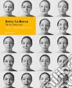 Ketty La Rocca. Se io fotovivo. Opere 1967-1975. Ediz. italiana e inglese libro