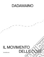 Dadamaino. Il movimento delle cose. Ediz. italiana e inglese libro