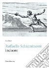 Raffaello Schiaminossi incisore. Ediz. illustrata libro di Baroni Luca