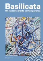 Basilicata. Un racconto d'arte contemporanea. Ediz. illustrata libro