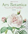 Ars botanica. Giardini di carta nella biblioteca di Miramare. Ediz. italiana e inglese libro di Contessa Andreina