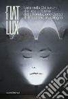 Fiat lux. Luce nelle collezioni d'arte e di storia della Fondazione Cassa di Risparmio in Bologna. Ediz. illustrata libro di Basevi B. (cur.) Nottoli M. (cur.)