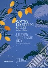 Sotto lo stesso cielo. La festa di Sukkot. Ediz. italiana e inglese libro