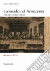 Leonardo nel Novecento. Arti, lettere e scienze in dialogo. Ediz. illustrata libro