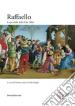 Raffaello. La Predella della Pala Oddi. Ediz. illustrata libro