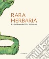 Rara herbaria. Libri e natura dal XV al XVII secolo libro