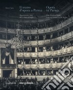 Il teatro d'opera a Parma. Quattrocento anni, dal Farnese al Regio. Ediz. italiana e inglese libro