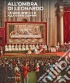 All'ombra di Leonardo. Arazzi e cerimonie alla corte dei papi. Ediz. illustrata libro