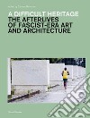 A difficult heritage. The afterlives of fascist-era art and architecture libro