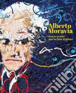 Alberto Moravia. Non so perché non ho fatto il pittore. Ediz. italiana e inglese libro