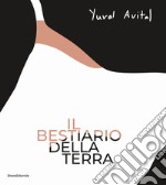 Yuval Avital. Il bestiario della terra. Ediz. italiana e inglese libro