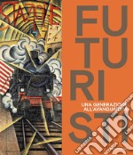 Futuristi. Una generazione all'avanguardia. Ediz. illustrata libro