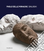 Paolo Delle Monache. Dialoghi. Ediz. italiano e inglese