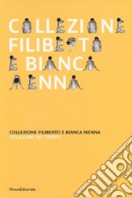 Collezione Filiberto e Bianca Menna. Occasioni del tempo. Ediz. illustrata libro