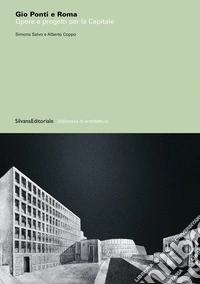 Gio Ponti e Roma. Opere e progetti per la capitale libro