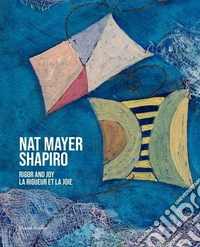 Nat Mayer Shapiro. Rigor and joy-La rigueur et la joie libro