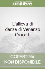 L'allieva di danza di Venanzo Crocetti