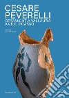 Cesare Peverelli. Ceramiche a Vallauris A.V.E.C. Picasso. Ediz. italiana e francese libro
