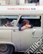 Mario Carnicelli. Noi. Ediz. illustrata libro