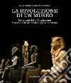 La rivoluzione di un museo. Le origini della Fondazione Museo delle Antichità Egizie di Torino libro