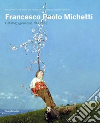 Francesco Paolo Michetti. Catalogo generale. Vol. 2 libro