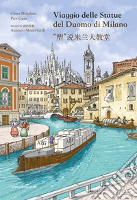 Viaggio delle statue del Duomo di Milano. Ediz. italiana e cinese libro