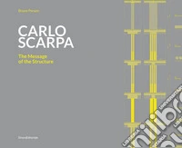 Carlo Scarpa. The message of the structure libro