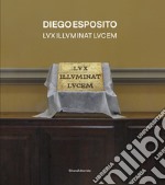 Diego Esposito. Lvx illvminat lvcem. Ediz. italiana e inglese libro